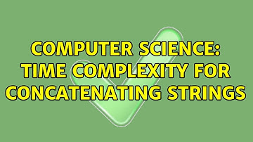 Computer Science: Time complexity for concatenating strings (3 Solutions!!)