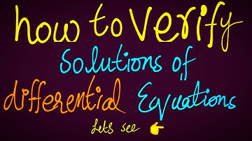 How to Verify Solution of a differential Equation with examples