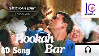 Hookah Bar (8D Audio) || Khiladi 786 || Himesh Reshammiya || Akshay Kumar || Asin || Vineet Singh