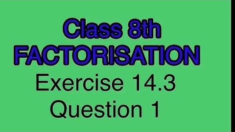 Class 8th | FACTORISATION | Ex 14.3 Q1
