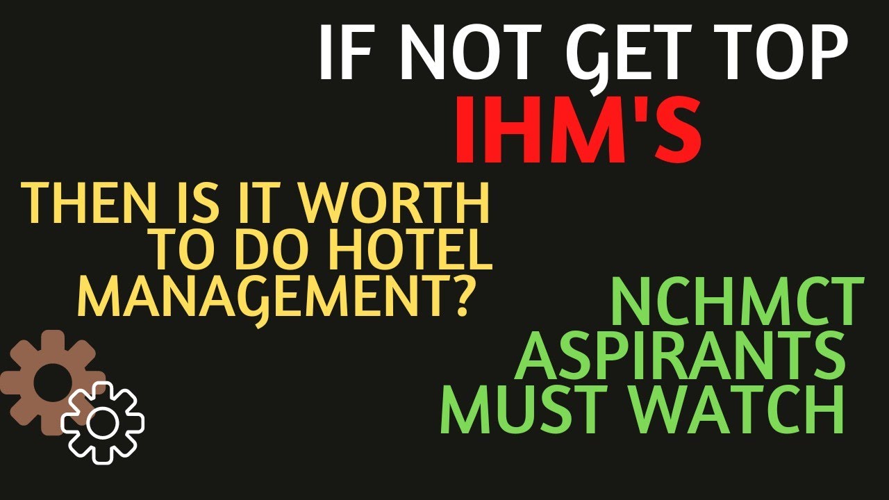 NCHMCT 2022|IF Not From TOP IHM'S is it worth doing Hotel Management ?Tips and Guidance | Must Watch