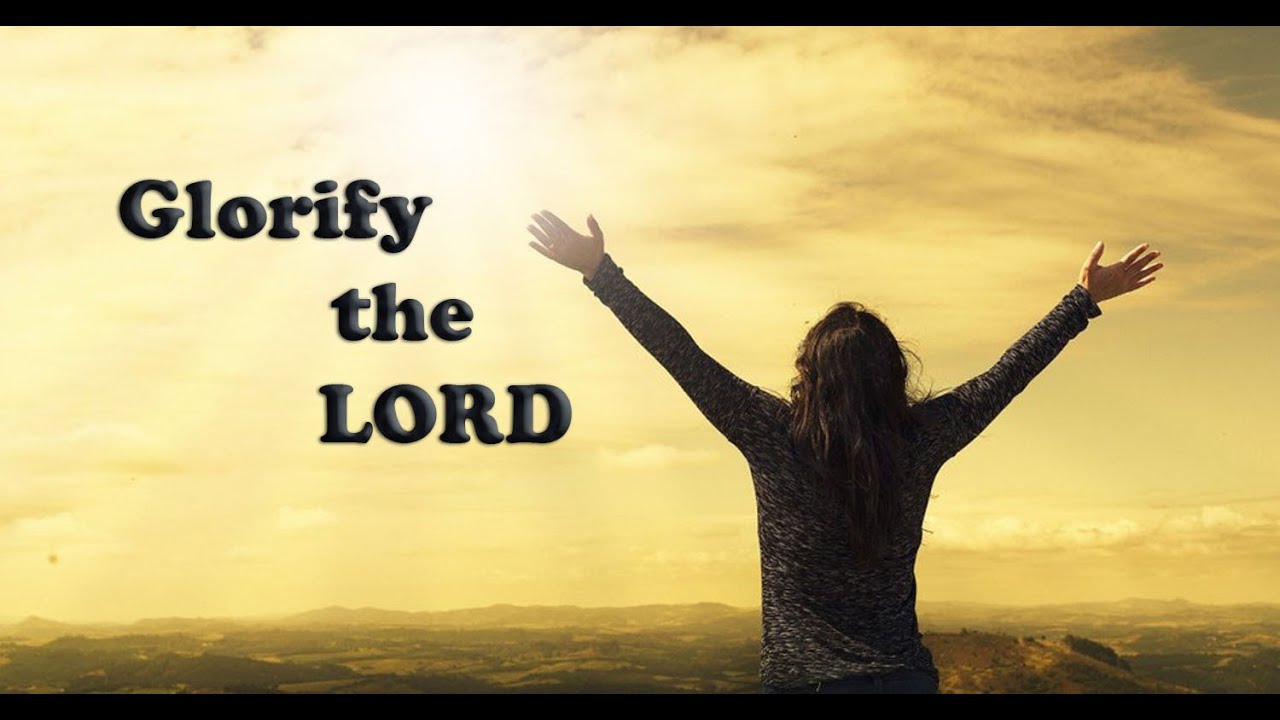 Glorift Glorify the Lord - YouTube