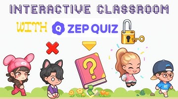 INTERACTIVE CLASSROOM WITH ZEP QUIZ