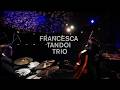 Francesca Tandoi Trio - Live from Gothenburg Concert Hall