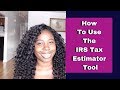 How To Use The IRS Tax Estimator Tool