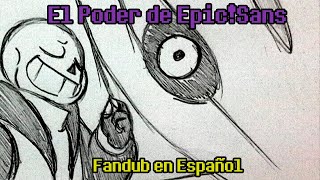 El Poder de Epic!Sans - Fandub en Español Latino