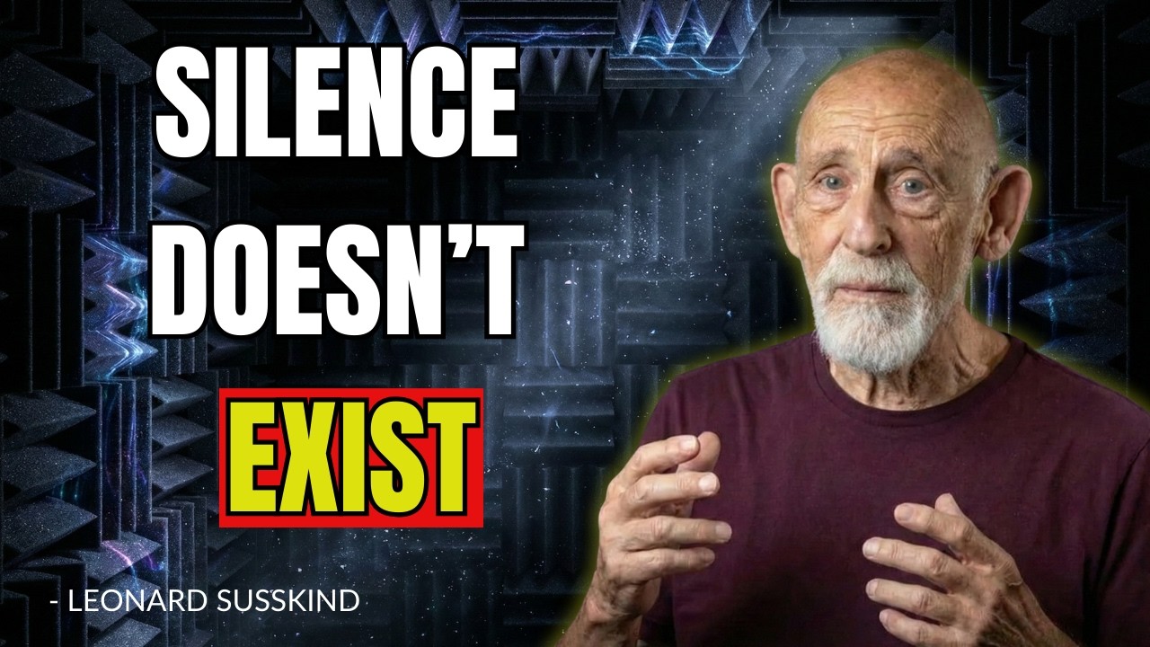 Silence Is Physically Impossible - Leonard Susskind