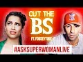 #AskSuperwomanLIVE: CUT THE BS (ft. fouseyTUBE)