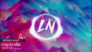 Venom MSC - With You ( Weshed LN Remix)
