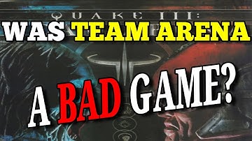 Quake 3 Team Arena - Was it BAD?