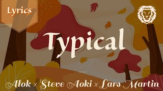 Alok × Steve Aoki - Typical (Lyrics) ft. Lars Martin