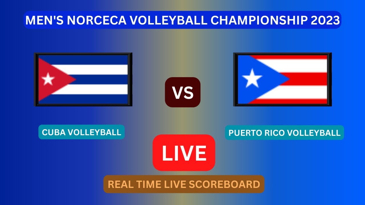 Cuba Vs Puerto Rico LIVE Score UPDATE Today 2023 Mens NORCECA Volleyball Championship Sep 05 2023