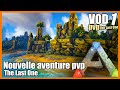 Nouvelle aventure pvp  ark pvp thelastone vod1