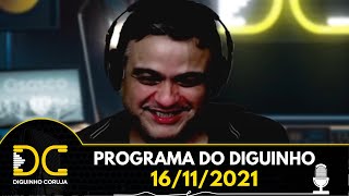 Programa do Diguinho  -  16/11/2021