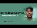 Bareedduu Oromoo Leencoo Abdishakur Oromo Music 2025 Bareedduu Oromoo Leencoo Abdishakur Oromo Music 2025