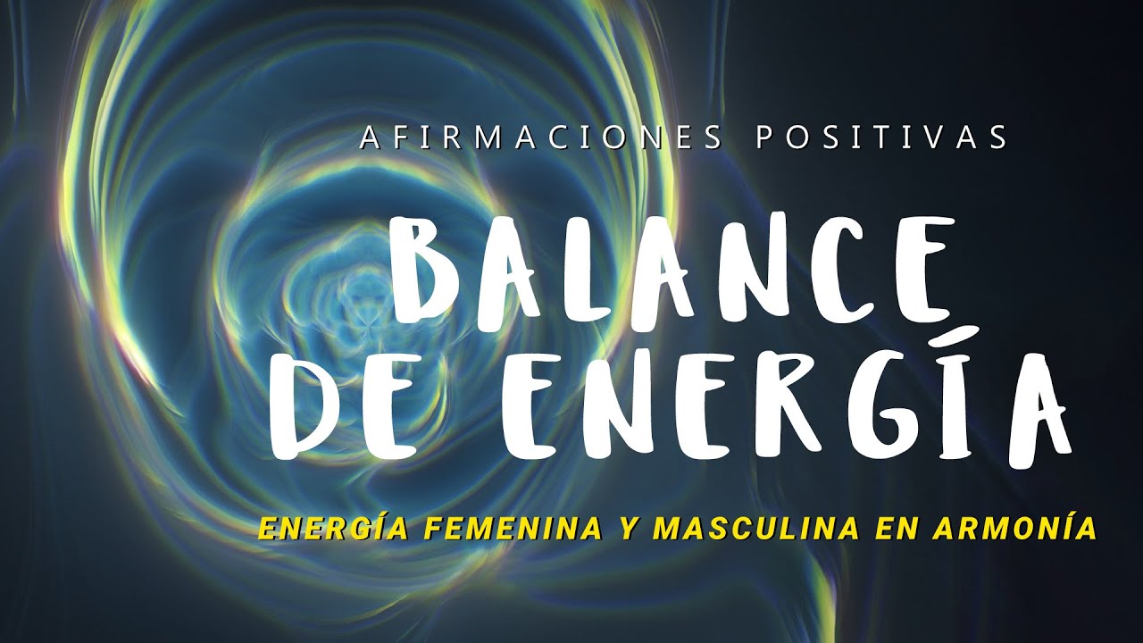 ENERGÍA FEMENINA Y MASCULINA: Afirmaciones Positivas para el Balance Vital | Atracción y Poder ✨