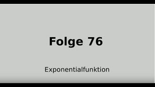 Exponentialfunktion, Funktionalgleichung, Differenzialrechnung (Folge 76)