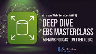Amazon EBS Deep Dive Masterclass | The Certification Podcast