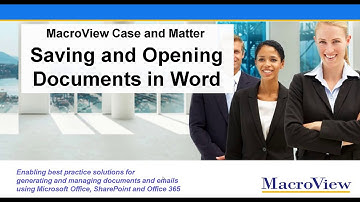 Saving, Opening and Editing Word documents using MacroView Case and Matter