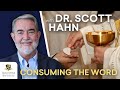 Scott Hahn - Consuming the Word