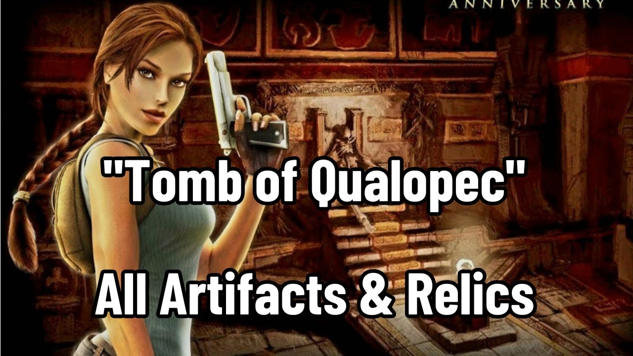 Tomb Raider Anniversary - (Tomb of Qualopec) All Artifacts & Relics