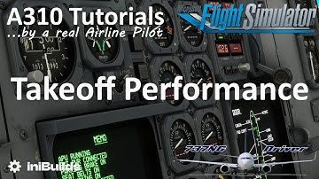 MSFS A310 Tutorial 3: Takeoff Performance | Real Airline Pilot