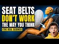 Seat Belts Don't Work The Way You Think (The Real Science)