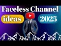2025 के टॉप 10 Faceless YouTube चैनल आइडियाज़ | बिना कैमरा और चेहरा दिखाए कमाई करें!"