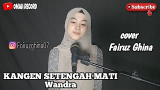 Kangen setengah mati - wandra voc FAIRUZ GHINA || Omah record cover