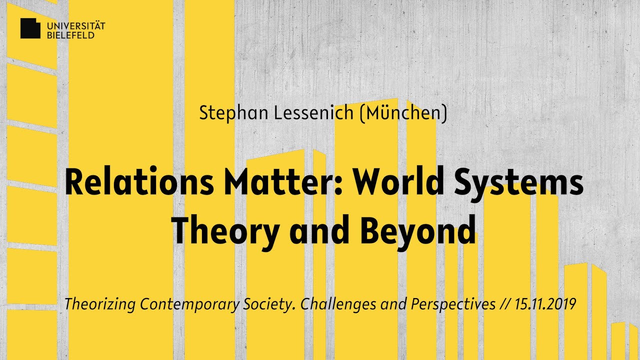 Stephan Lessenich: Relations Matter: World Systems Theory and Beyond
