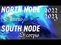 New Nodal Paradigm Impact for ALL SIGNS (2022 - 2023): North Node in Taurus; South Node in Scorpio