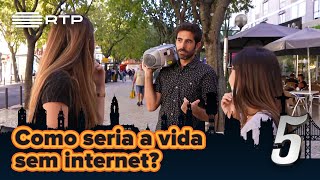 Como seria a nossa vida sem internet? | 5 Para a Meia-Noite | RTP