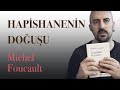 Michel Foucault'nun Hapishanenin Doğuşu kitabı ne anlatıyor?