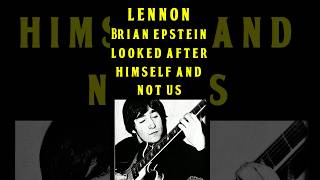 John Lennon Thinks Brian Epstein Looked After Himself Not The Beatles