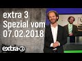 Extra 3 Spezial: Der reale Irrsinn XXL vom 07.02.2018 | extra 3 | NDR