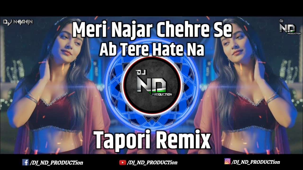 Meri Nazar Chehre Se | Ab Tere Hate Na | Trending Song | Tapori Mix | Dj Naman X DJ ND PRODUCTion 