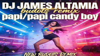 Papi/papi.candy boy budots remix: DJ JAMES ALTAMIA remix #remix #dj #music 