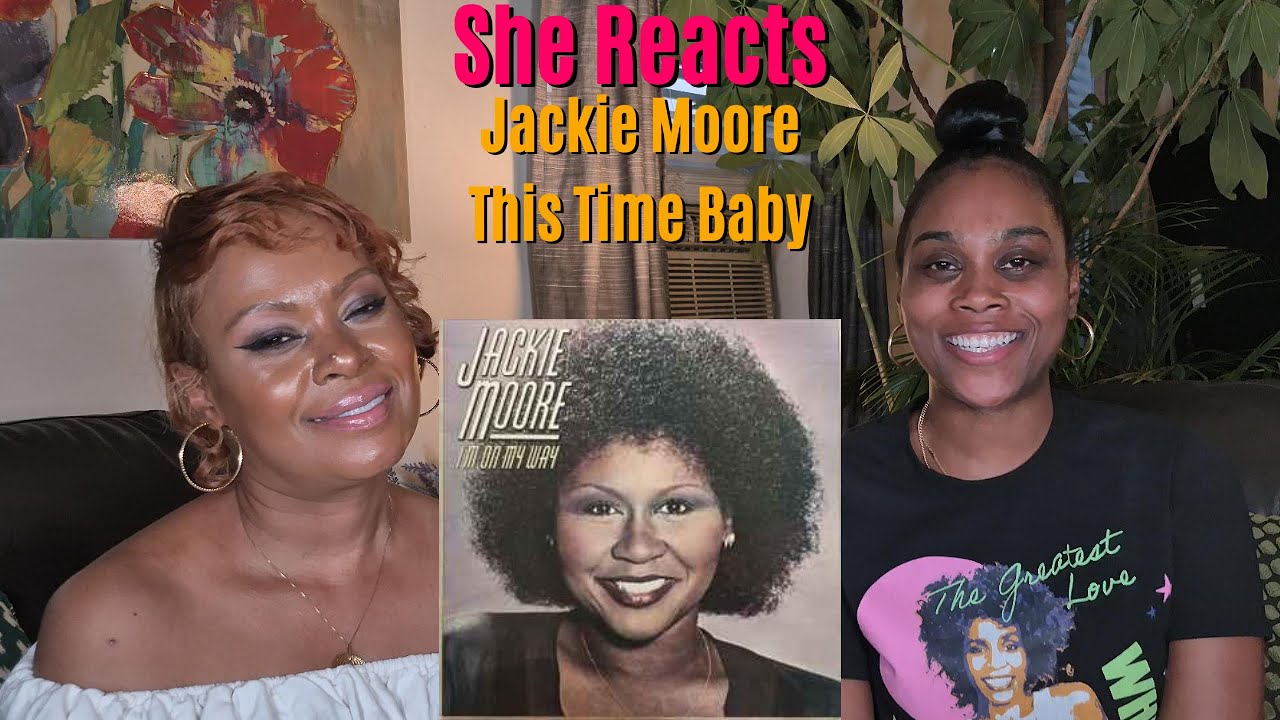 She Reacts to Jackie Moore's "This Time Baby"🔥🎶 - YouTube