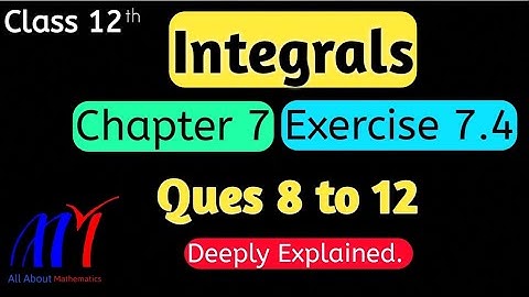 Chapter 7 Integrals Exercise 7.4 ( Q8 to Q12 ) Class 12 Maths || NCERT Solutions
