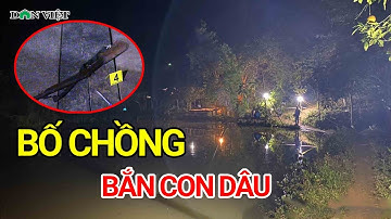 THÔNG TIN MỚI NHẤT Về Vụ Bố Chồng Nổ Súng Bắn Chết Con Dâu Rồi Tự Sát | Báo Dân Việt