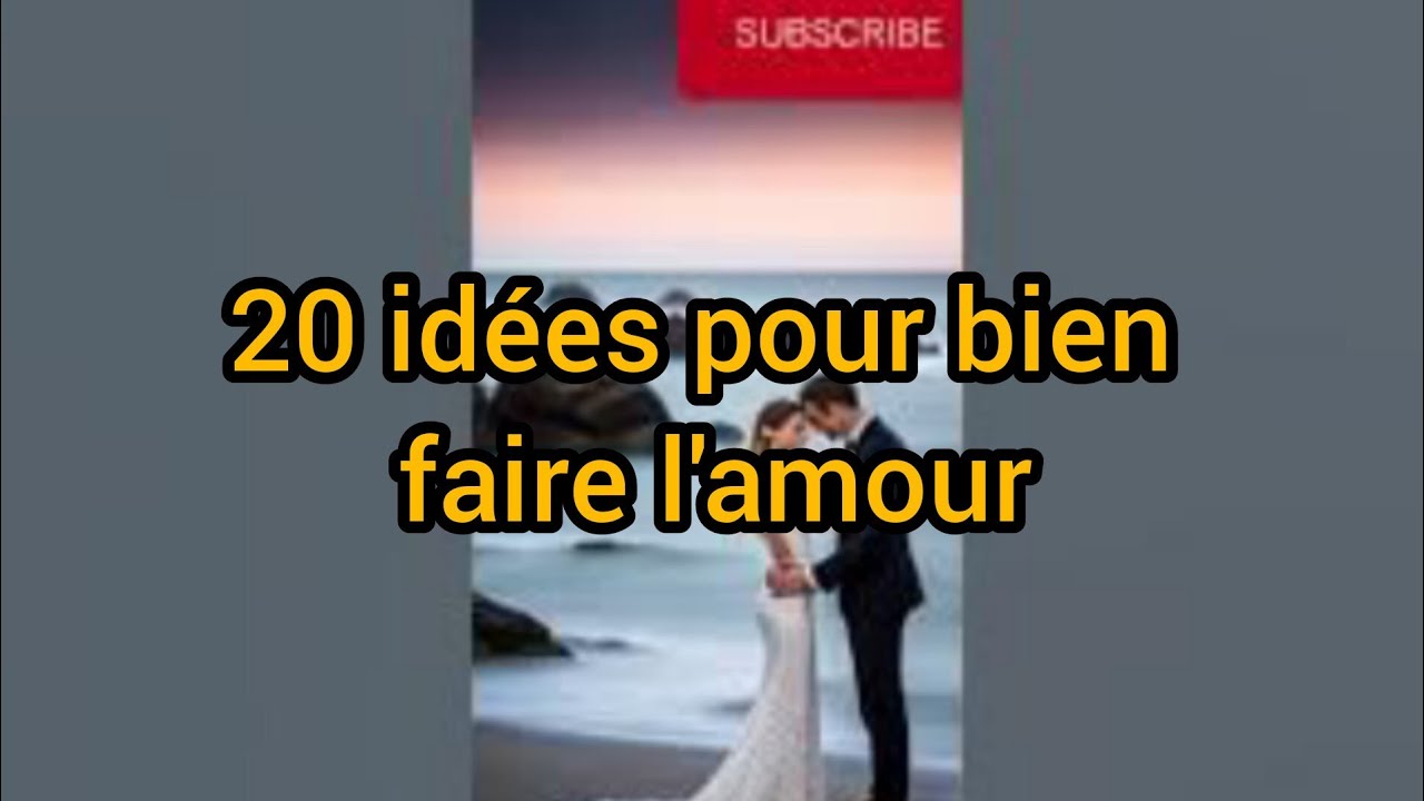 20 idées pour bien faire l'amour - YouTube