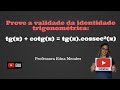 Demostração de Identidade trigonométrica - Somatize - Professora Edna Mendes