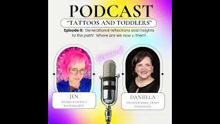 Tattoos & Toddlers PODCAST S2: Ep 6 - Generational reflections & insights to the Creative Path!