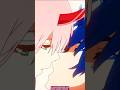 Zero two x hiro #shorts #darlinginthefranxx #zerotwo #hiro #animeedit #love