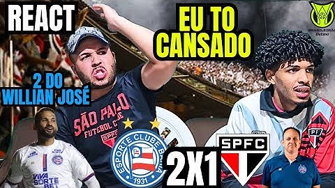 REACT BAHIA 2 X 1 SÃO PAULO LEI DO EX WILLIAN JOSÉ E PRIMEIRO VITÓRIA DE CENI CONTRA O SPFC