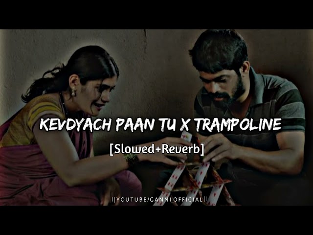 Kevdyach Paan Tu X Trampoline [Slowed+Reverb] | Lo-fi Song ♥️ class=