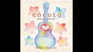 Video thumbnail of "Herb Ohta Jr - 大きな古時計 / Ookina Furudokei / 크고 낡은 시계 (Cocolo - Ukelele J-Ballads)"