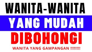 CIRI WANITA GAMPANGAN | MUDAH DIBOHONGI