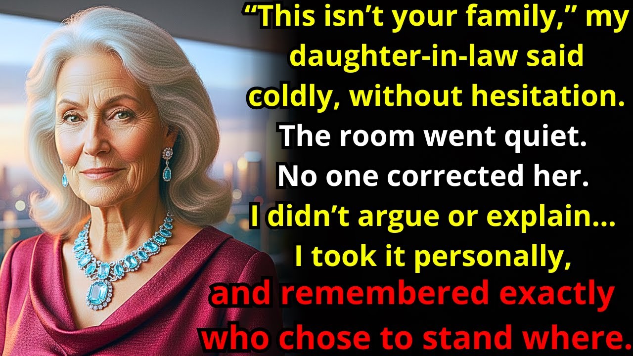 “This Isn’t Your Family,” My Daughter-In-Law Said Coldly — I Took That Personally