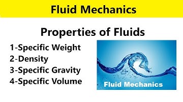 Properties of Fluids: Density, specific weight, specific volume, specific gravity